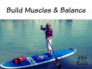 build muscles & balance paddle boarding